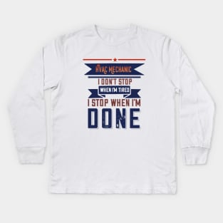 Hvac Mechanic Don't Stop When I'm Tired Kids Long Sleeve T-Shirt